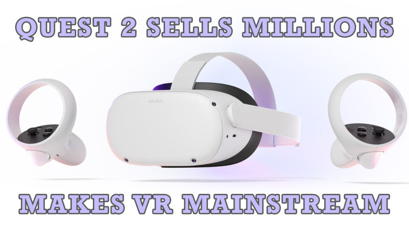 Quest 2 Sells Millions, Makes VR Mainstream