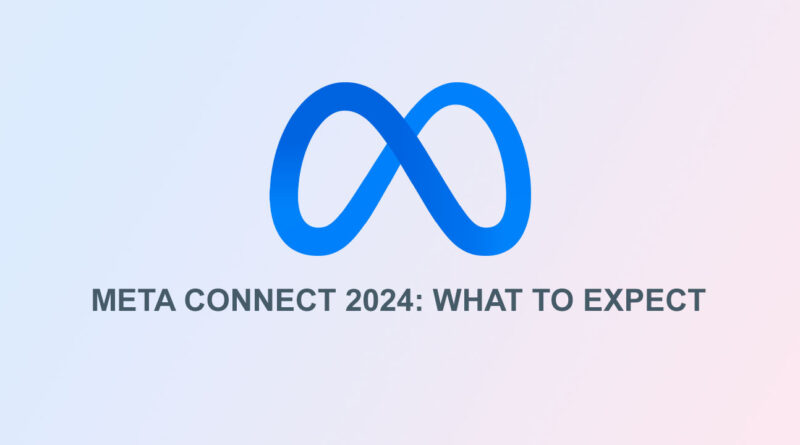 Meta Connect 2024 - What to Expect